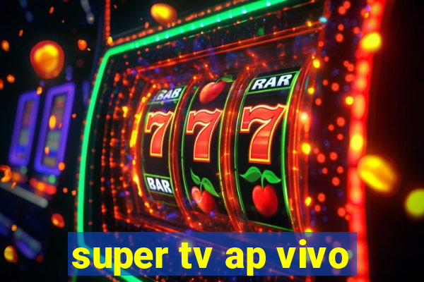 super tv ap vivo